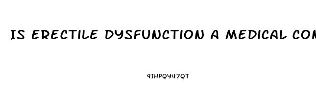 Is Erectile Dysfunction A Medical Condition