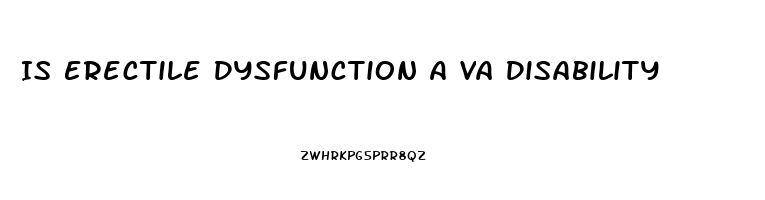 Is Erectile Dysfunction A Va Disability