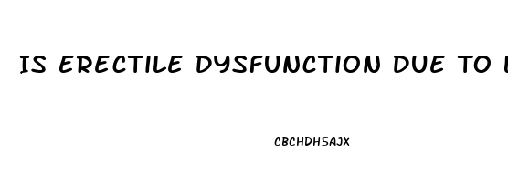 Is Erectile Dysfunction Due To Low Testosterone