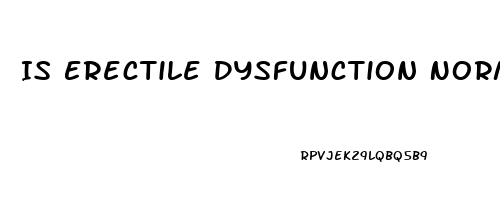 Is Erectile Dysfunction Normal At 55
