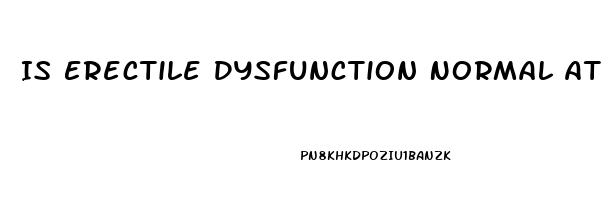Is Erectile Dysfunction Normal At 55