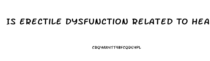 Is Erectile Dysfunction Related To Heart Disease