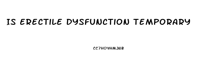 Is Erectile Dysfunction Temporary