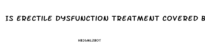 Is Erectile Dysfunction Treatment Covered By Insurance