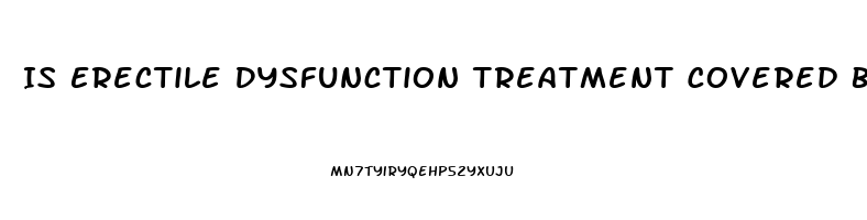 Is Erectile Dysfunction Treatment Covered By Insurance