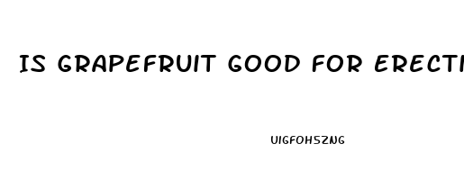 Is Grapefruit Good For Erectile Dysfunction