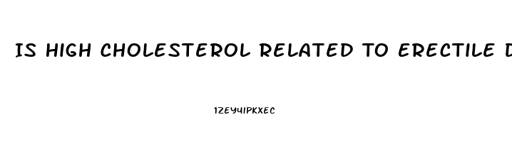 Is High Cholesterol Related To Erectile Dysfunction