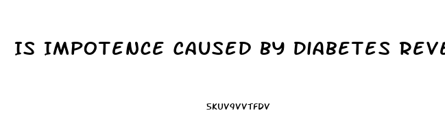 Is Impotence Caused By Diabetes Reversible