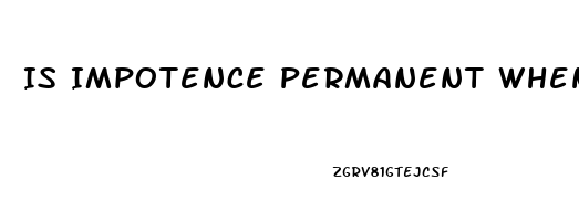 Is Impotence Permanent When Taking