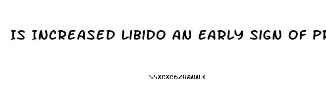 Is Increased Libido An Early Sign Of Pregnancy