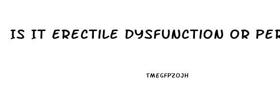 Is It Erectile Dysfunction Or Performance Anxiety