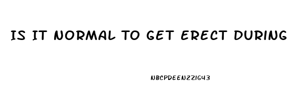 Is It Normal To Get Erect During A Physical