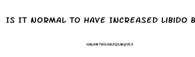 Is It Normal To Have Increased Libido Before Period