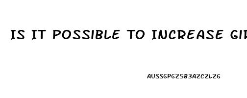 Is It Possible To Increase Girth Of Penis