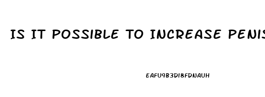 Is It Possible To Increase Penis Girth