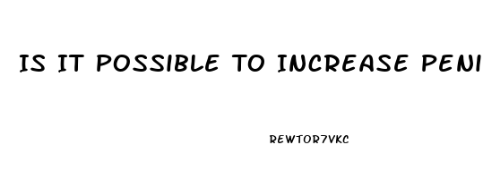 Is It Possible To Increase Penis Girth