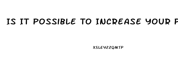 Is It Possible To Increase Your Penis Size