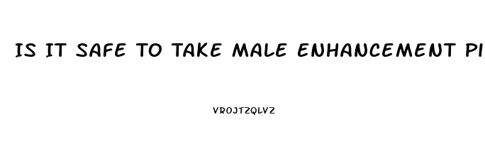 Is It Safe To Take Male Enhancement Pills At 18