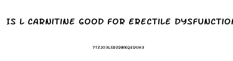 Is L Carnitine Good For Erectile Dysfunction