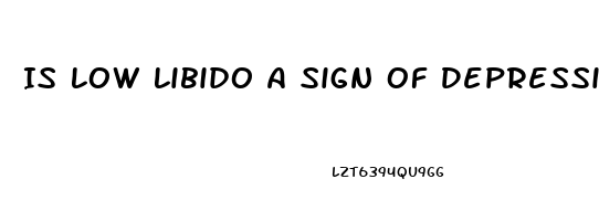 Is Low Libido A Sign Of Depression