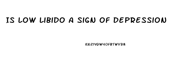 Is Low Libido A Sign Of Depression