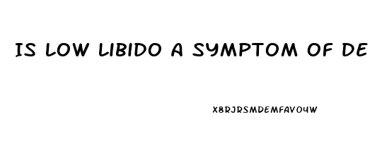 Is Low Libido A Symptom Of Depression