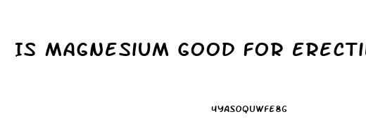 Is Magnesium Good For Erectile Dysfunction