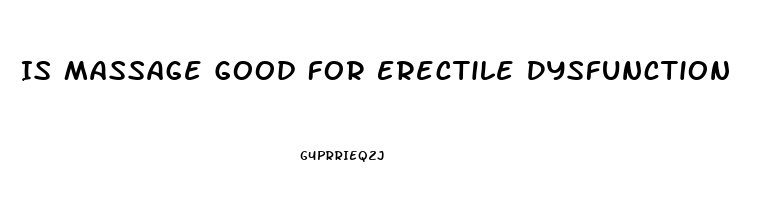 Is Massage Good For Erectile Dysfunction