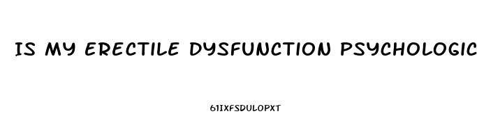 Is My Erectile Dysfunction Psychological