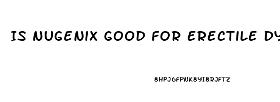 Is Nugenix Good For Erectile Dysfunction