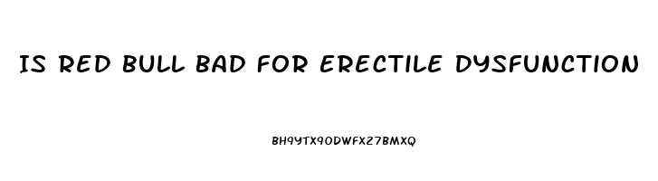 Is Red Bull Bad For Erectile Dysfunction