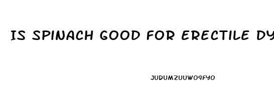 Is Spinach Good For Erectile Dysfunction