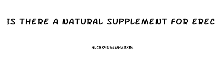 Is There A Natural Supplement For Erectile Dysfunction