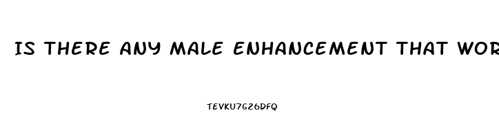 Is There Any Male Enhancement That Works