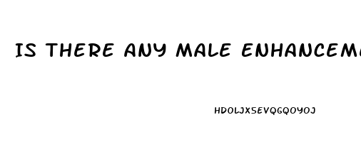 Is There Any Male Enhancement That Works