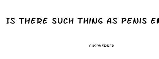 Is There Such Thing As Penis Enlargement Surgery