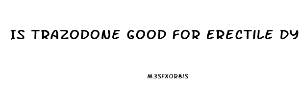 Is Trazodone Good For Erectile Dysfunction