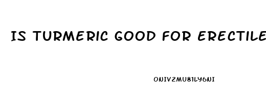 Is Turmeric Good For Erectile Dysfunction