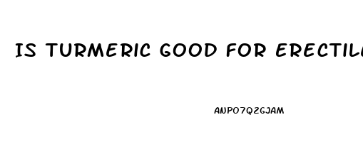 Is Turmeric Good For Erectile Dysfunction