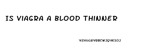 Is Viagra A Blood Thinner