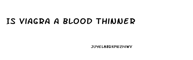 Is Viagra A Blood Thinner