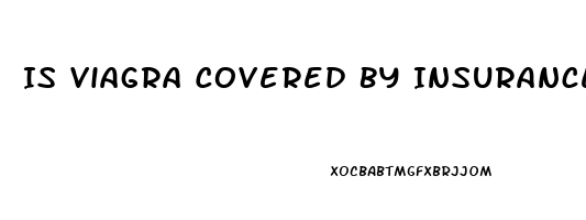 Is Viagra Covered By Insurance