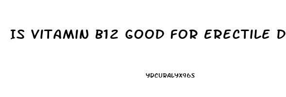 Is Vitamin B12 Good For Erectile Dysfunction