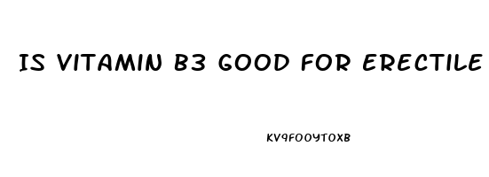 Is Vitamin B3 Good For Erectile Dysfunction