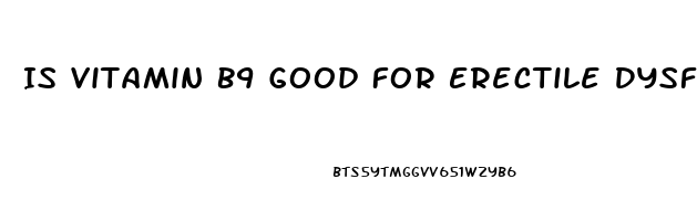 Is Vitamin B9 Good For Erectile Dysfunction