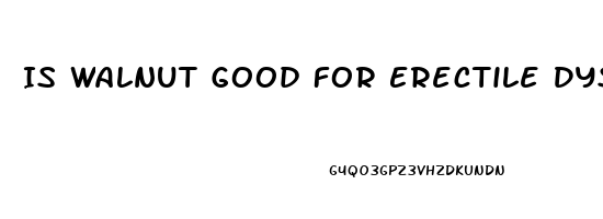 Is Walnut Good For Erectile Dysfunction