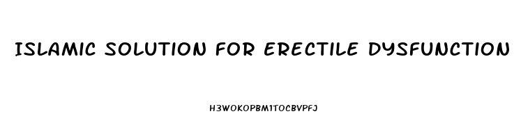 Islamic Solution For Erectile Dysfunction