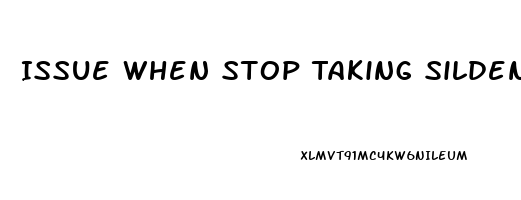 Issue When Stop Taking Sildenafil