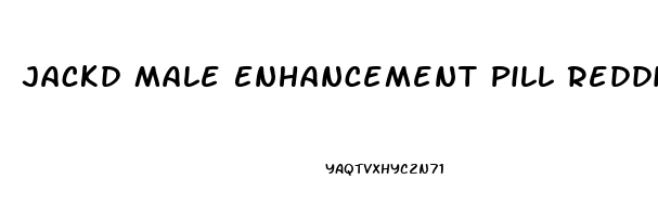 Jackd Male Enhancement Pill Reddit