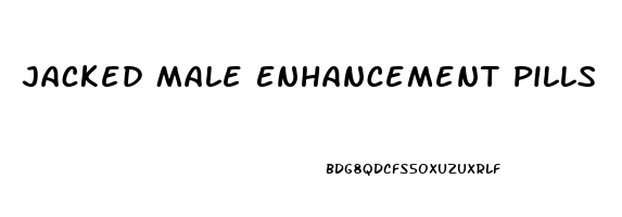 Jacked Male Enhancement Pills